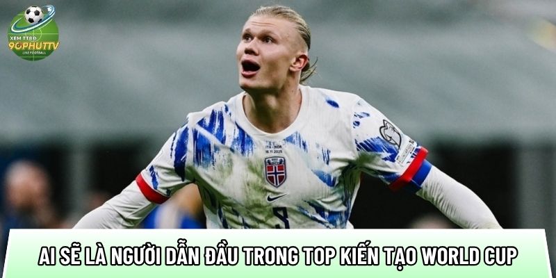 ai se la nguoi dan dau trong top kien tao world cup 2026